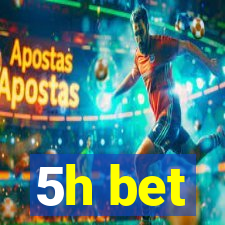 5h bet